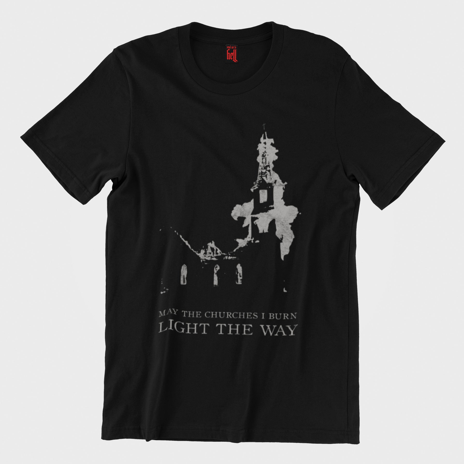 May The Churches I Burn Light The Way T-Shirt