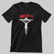 Nailed It Jesus Unisex T-Shirt