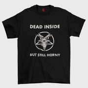 Dead Inside But Still Horny Unisex T-Shirt